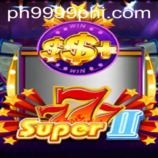 Explore the Exhilarating World of Super777II with PH9999.COM